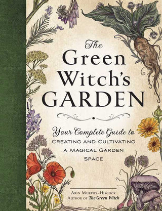 Green Witch's Garden by Arin Murphy-Hiscock 